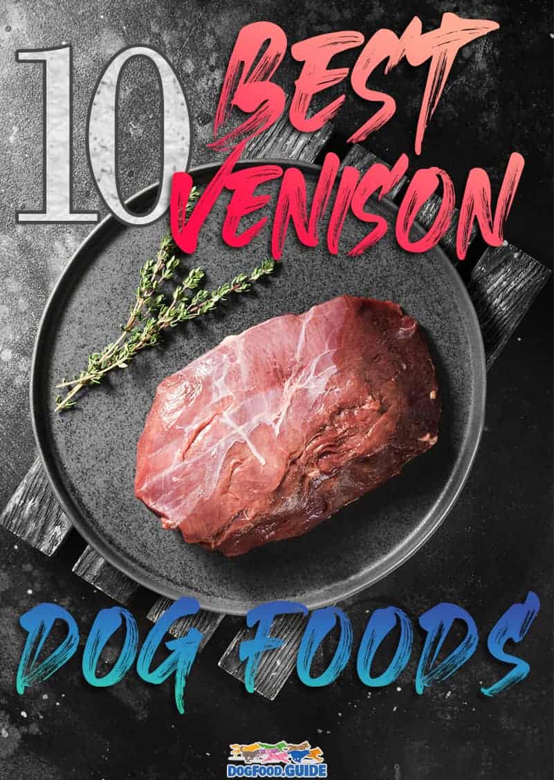 Venison Dog Food for 2022 The 10 Best & Healthiest Brands